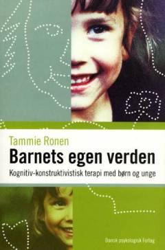 Barnets egen verden : kognitiv-konstruktivistisk terapi med børn og unge