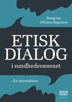 Etisk dialog i sundhedsvæsenet : en introduktion