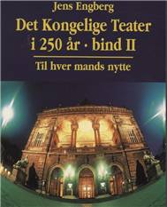 Det Kongelige Teater i 250 år : til hver mands nytte. Bind 2