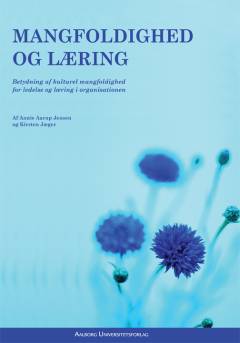 Mangfoldighed og læring : betydning af kulturel mangfoldighed for ledelse og læring i organisationen
