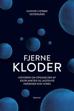 Fjerne kloder : historien om opdagelsen af exoplaneter og jagten på verdener som vores