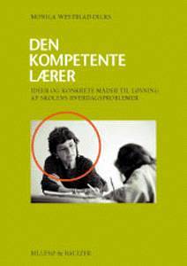 Den kompetente lærer : ideer og konkrete måder til løsning af skolens hverdagsproblemer