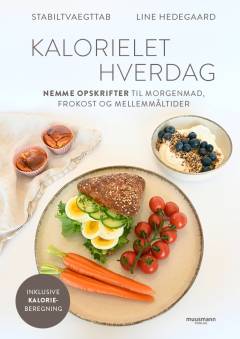 Kalorielet hverdag : nemme opskrifter til morgenmad, frokost og mellemmåltider