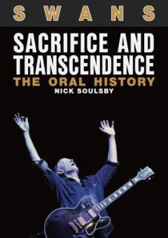 Swans : sacrifice and transcendence : the oral history