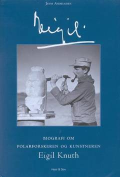 Eigil : biografi om polarforskeren og kunstneren Eigil Knuth