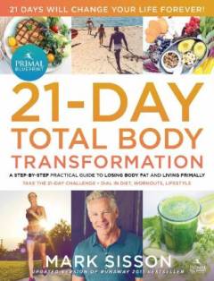 The primal blueprint 21-day total body transformation : a complete, step-by-step, gene reprogramming action plan