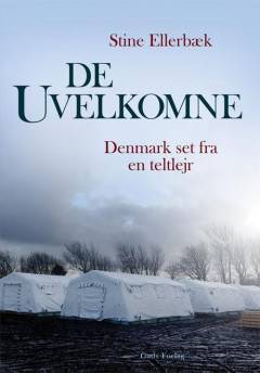 De uvelkomne : Danmark set fra en teltlejr