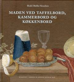 Maden ved taffelbord, kammerbord og køkkenbord : madvarer og madvaner ved det russiske hof i Horsens 1780-1807