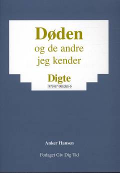 Døden og de andre jeg kender : digte
