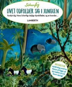 Livet udfolder sig i junglen : fordyb dig i Hans Scherfigs dejlige dyrebilleder, og se hvordan -