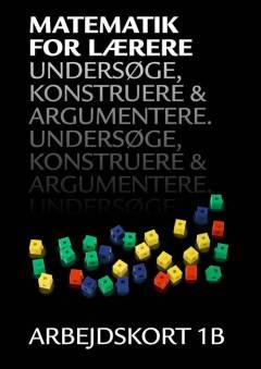 Matematik for lærere : grundbog -- Arbejdskort. Bind 1B