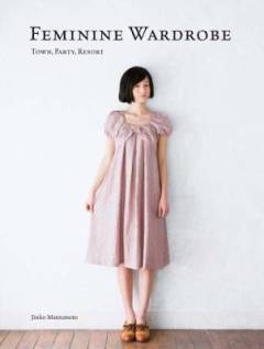 Feminine wardrobe : 21 beautiful skirts, dresses and tops for you to make