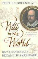 Will in the world : how Shakespeare became Shakespeare