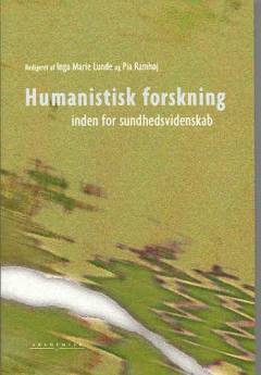 Humanistisk forskning inden for sundhedsvidenskab : kvalitative metoder