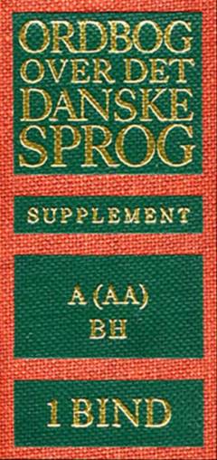 Ordbog over det danske Sprog -- Supplement. 1. bind : A (Aa)-Bh