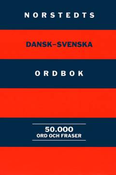 Norstedts dansk-svenska ordbok : utarbetad på uppdrag av Det danske Sprog- og Litteraturselskab och Svenska Språknämnden