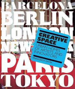 Creative space : urban homes of artists and innovators