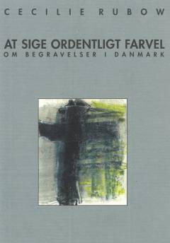 At sige ordentligt farvel : om begravelser i Danmark