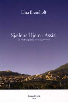 Sjælens hjem - Assisi : en beretning om en indre og ydre rejse