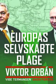 Europas selvskabte plage : Viktor Orbán