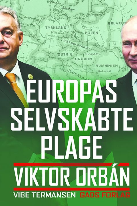Europas selvskabte plage : Viktor Orbán