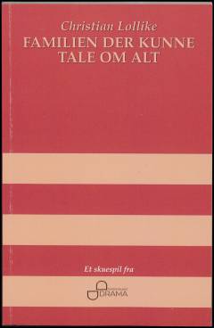 Familien der kunne tale om alt : en farce