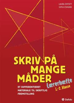 Skriv på mange måder : elevhæfte : 5.-6. klasse -- Lærerhæfte : et differentieret materiale til skriftlig fremstilling