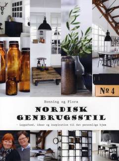 Nordisk genbrugsstil : loppefund, ideer og inspiration til det personlige hjem