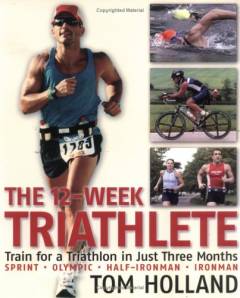 The 12-week triathlete : train for a triathlon in just three months : sprint, olympic, half-ironman, ironman