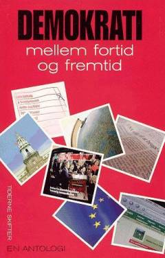 Demokrati mellem fortid og fremtid : en antologi