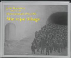 Min rejse tilbage : Theresienstadt 1943-1945