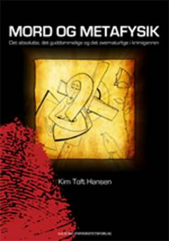 Mord og metafysik : det absolutte, det guddommelige og det overnaturlige i krimien