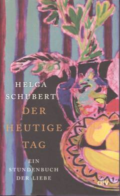 Der heutige Tag : ein Stundenbuch der Liebe