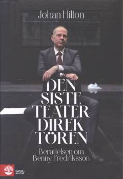 Den siste teaterdirektören : berättelsen om Benny Fredriksson