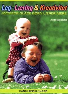 Leg, læring og kreativitet : hvorfor glade børn lærer mere