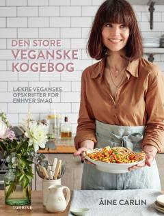 Den store veganske kogebog : lækre veganske opskrifter for enhver smag