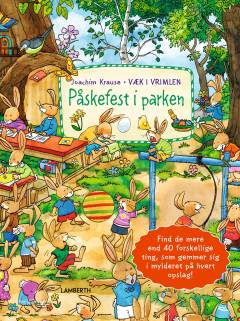 Væk i vrimlen - påskefest i parken : find de mere end 40 forskellige ting, som gemmer sig i mylderet på hvert opslag!