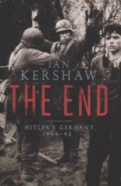 The end : Hitler's Germany, 1944-45