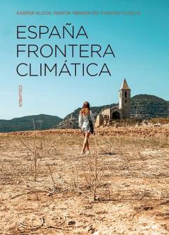 España frontera climática : 16 fortællinger fra klimaforandringernes Spanien