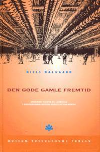 Den gode gamle fremtid : modernitetskritik og genrevalg i halvfjerdsernes danske science fiction-roman