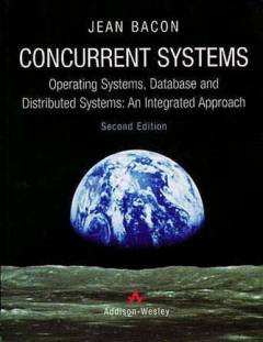 Concurrent systems : operating systems, database and distributed systems--an integrated approach