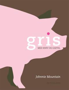 Gris : med kniv & gaffel