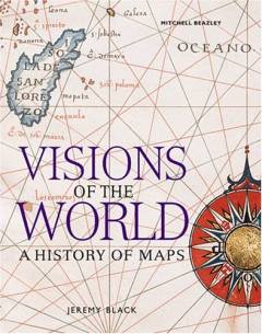 Visions of the world : a history of maps