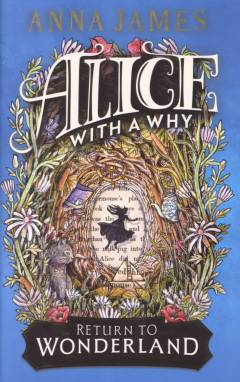 Alice with a why : return to Wonderland