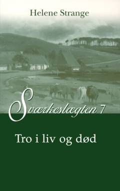 Sværkeslægten. 7 : Tro i liv og død