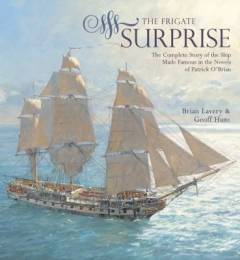 The frigate Surprise : the complete story of the ship made famous in the novels of Patrick O'Brian