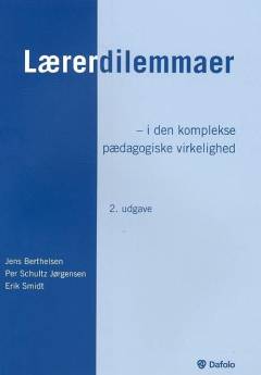 Lærerdilemmaer : i den komplekse pædagogiske virkelighed