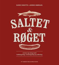 Saltet & røget : aroma og smag med varmrøgning, koldrøgning og saltning