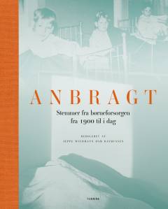 Anbragt : stemmer fra børneforsorgen fra 1900 til i dag