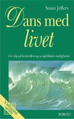 Dans med livet : giv slip på kontrollen og se øjeblikkets muligheder